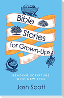 Bible Stories for Grown-Ups