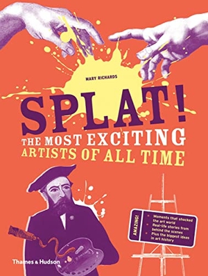 Richards, Mary. Splat! - The Most Exciting Artists of All Time. Thames & Hudson Ltd, 2016.