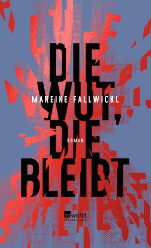 Fallwickl, Mareike. Die Wut, die bleibt. Rowohlt Verlag GmbH, 2022.