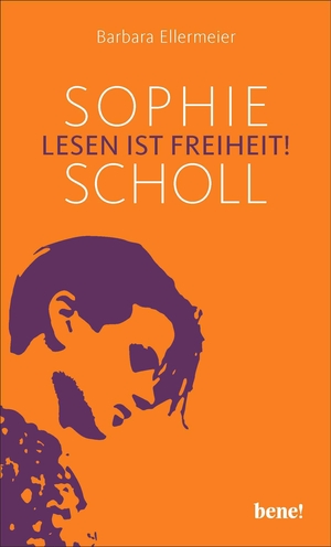 Ellermeier, Barbara. Sophie Scholl - Lesen ist Freiheit. bene!, 2018.