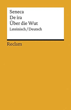 Seneca. De ira / Über die Wut - Neuübersetzung. Reclam Philipp Jun., 2007.
