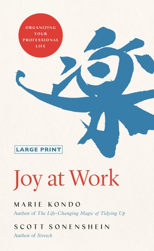 Kondo, Marie / Scott Sonenshein. Joy at Work - Organizing Your Professional Life. LITTLE BROWN SPARK, 2020.