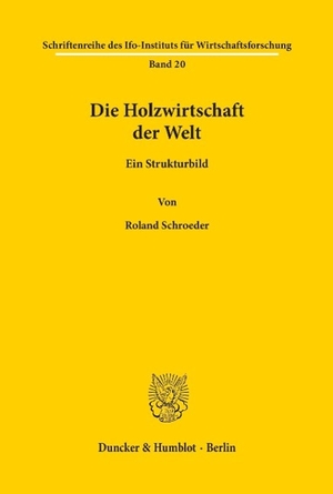 Schroeder, Roland. Die Holzwirtschaft der Welt. - Ein Strukturbild.. Duncker & Humblot, 1953.
