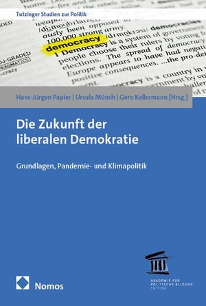 Papier, Hans-Jürgen / Ursula Münch et al (Hrsg.). Die Zukunft der liberalen Demokratie - Grundlagen, Pandemie- und Klimapolitik. Nomos Verlags GmbH, 2025.