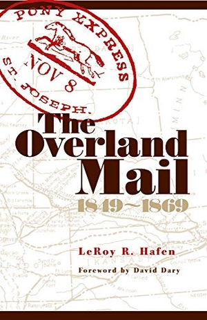 Hafen, Leroy. The Overland Mail - 1849-1869. University of Oklahoma Press, 2022.