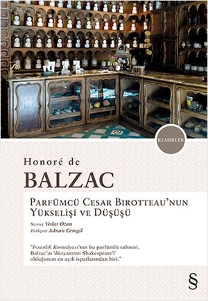 de Balzac, Honore. Parfümcü Cesar Birotteaunun Yükselisi ve Düsüsü. Everest Yayinlari, 2017.