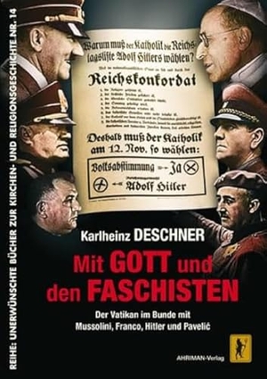 Deschner, Karlheinz. Mit Gott und den Faschisten - Der Vatikan im Bunde mit Mussolini, Franco, Hitler und Pavelic. Ahriman- Verlag GmbH, 2012.