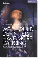 We Should Definitely Have More Dancing