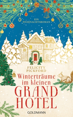 Pickford, Felicity. Winterträume im kleinen Grandhotel - Ein Weihnachtsroman. Goldmann Verlag, 2023.