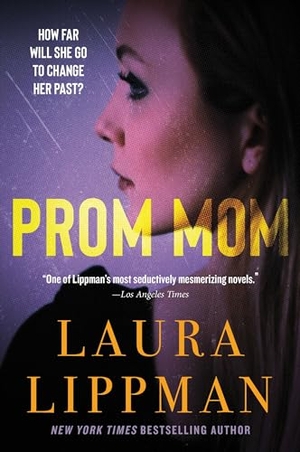 Lippman, Laura. Prom Mom. HarperCollins, 2024.