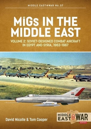 Nicolle, David / Tom Cooper. Migs in the Middle East, Volume 2 - The Second Decade, 1967-1975. Helion & Company, 2021.