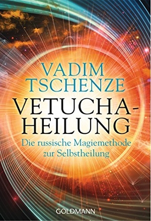 Tschenze, Vadim. Vetucha-Heilung - Die russische Magiemethode zur Selbstheilung. Goldmann TB, 2016.