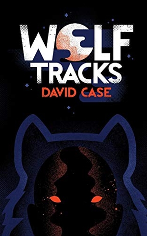 Case. Wolf Tracks. Valancourt Books, 2020.