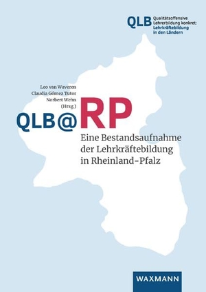 Waveren, Leo van / Claudia Gómez Tutor et al (Hrsg.). QLB @RP - Eine Bestandsaufnahme der Lehrkräftebildung in Rheinland-Pfalz. Waxmann Verlag, 2026.