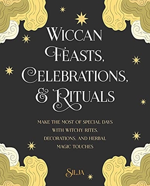 Silja. Wiccan Feasts, Celebrations, and Rituals - Make the Most of Special Days with Witchy Rites, Decorations, and Herbal Magic Touches. Ryland, Peters & Small Ltd, 2021.