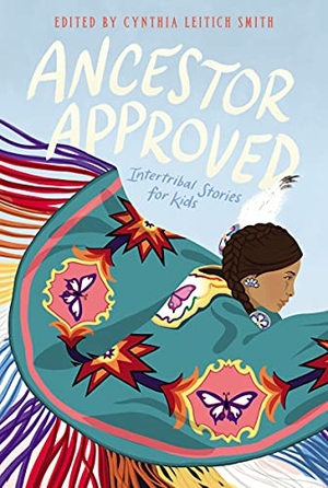 Smith, Cynthia Leitich. Ancestor Approved: Intertribal Stories for Kids. HarperCollins, 2022.