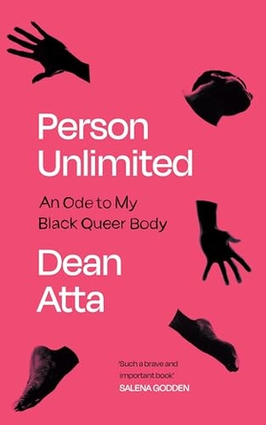 Atta, Dean. Person Unlimited - An Ode to My Black Queer Body. Joffe Books LTD -Severn House Books, 2024.