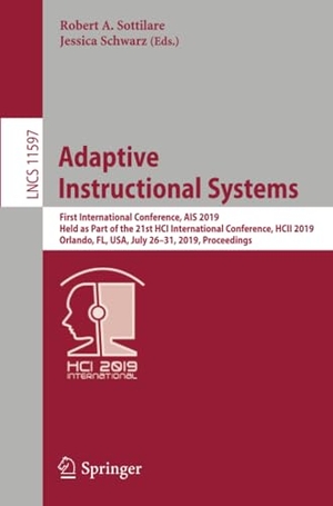 Schwarz, Jessica / Robert A. Sottilare (Hrsg.). Adaptive Instructional Systems - First International Conference, AIS 2019, Held as Part of the 21st HCI International Conference, HCII 2019, Orlando, FL, USA, July 26¿31, 2019, Proceedings. Springer International Publishing, 2019.