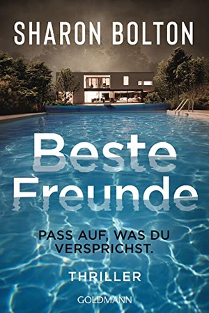 Bolton, Sharon. Beste Freunde - Pass auf, was du versprichst - Thriller. Goldmann TB, 2022.