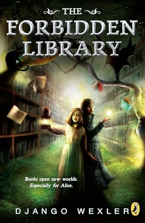 Wexler, Django. The Forbidden Library. Penguin Young Readers Group, 2015.