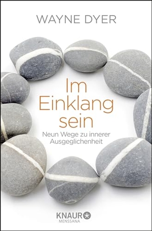 Dyer, Wayne. Im Einklang sein - Neun Wege zu innerer Ausgeglichenheit. Droemer Knaur, 2014.