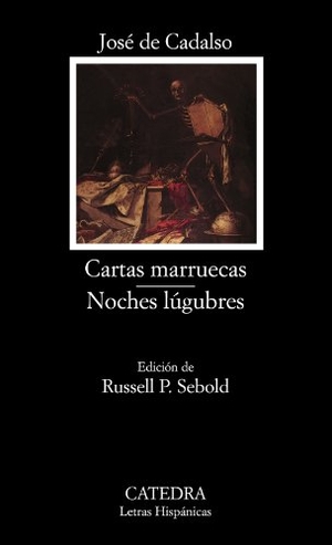 Cadalso, José. Cartas marruecas ; Noches lúgubres. Ediciones Cátedra, 2000.