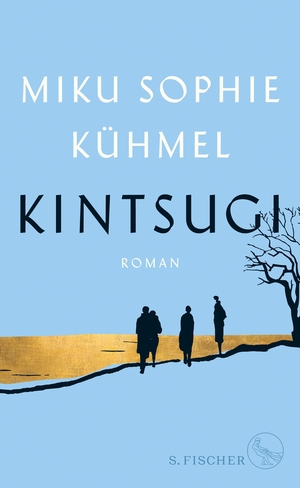 Kühmel, Miku Sophie. Kintsugi - Roman. Shortlist - nominiert für den Deutschen Buchpreis 2019. FISCHER, S., 2019.