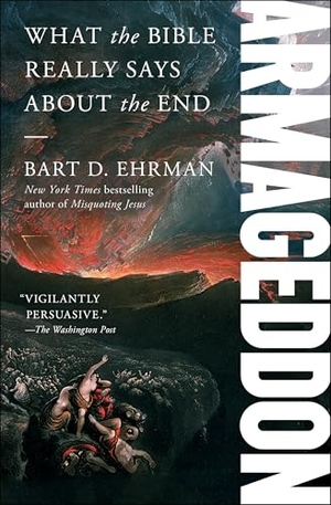 Ehrman, Bart D. Armageddon - What the Bible Really Says about the End. Simon & Schuster, 2024.