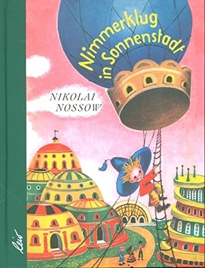 Nossow, Nikolai. Nimmerklug in Sonnenstadt. leiv Leipziger Kinderbuch, 2021.