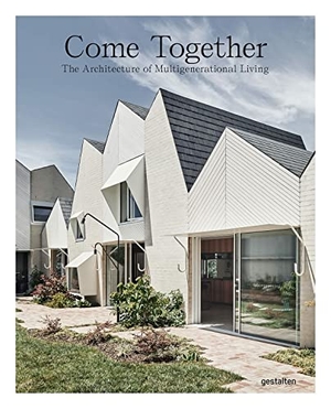 Klanten, Robert / Elli Stuhler (Hrsg.). Come Together - The Architecture of Multigenerational Living. Gestalten, 2021.