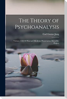 The Theory of Psychoanalysis: Volume 2426 Of Harvard Medicine Preservation Microfilm Project