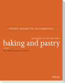 Baking and Pastry: Mastering the Art and Craft, 3e Study Guide