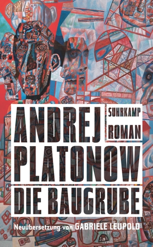 Andrej Platonow / Gabriele Leupold / Gabriele Leupold. Die Baugrube - Roman. Suhrkamp, 2019.