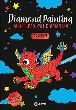 Diamond Painting - Bastelspaß mit Diamanten - Drachen - Crystal Art mit 6 Motiven und über 2.000 Diamanten - Gestalte Bilder nach dem Malen-Nach-Zahlen-Prinzip - Ab 8 Jahren. Loewe Verlag GmbH, 2023.