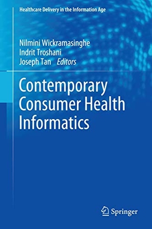 Wickramasinghe, Nilmini / Joseph Tan et al (Hrsg.). Contemporary Consumer Health Informatics. Springer International Publishing, 2016.