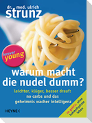 Warum macht die Nudel dumm?