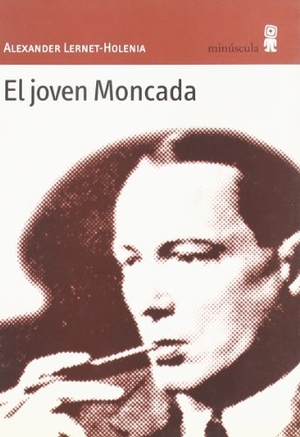 Kovacsics Meszaros, Adán / Alexander Lernet-Holenia. El joven Moncada. Editorial Minuscula, S.L.U., 2006.