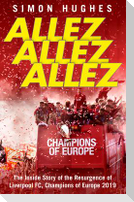 Allez Allez Allez: The Inside Story of the Resurgence of Liverpool Fc, Champions of Europe 2019