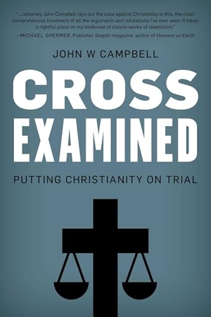 Campbell, John W. Cross Examined - Putting Christianity on Trial. Globe Pequot Publishing, 2021.