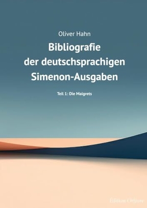 Hahn, Oliver. Simenon-Bibliografie - Teil 1: Die Maigrets. tredition, 2024.