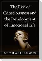 The Rise of Consciousness and the Development of Emotional Life