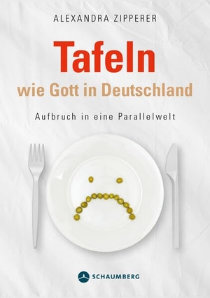 Zipperer, Alexandra. Tafeln wie Gott in Deutschland - Aufbruch in eine Parallelwelt. Edition Schaumberg, 2023.