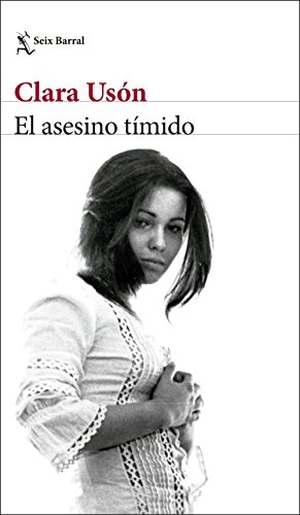 Usón, Clara. El asesino tímido. Editorial Seix Barral, 2018.