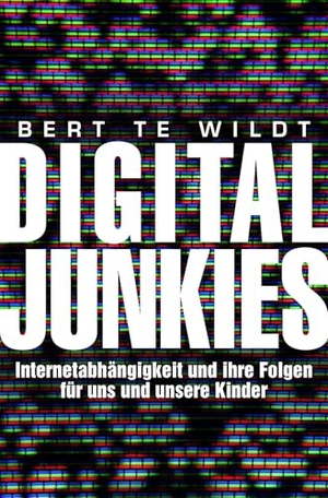 Te Wildt, Bert. Digital Junkies - Internetabhängigkeit und ihre Folgen für uns und unsere Kinder. Droemer Knaur, 2016.