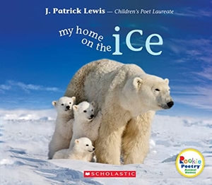 Lewis, J Patrick. My Home on the Ice (Rookie Poetry: Animal Homes). Scholastic Inc., 2017.