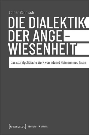 Böhnisch, Lothar. Die Dialektik der Angewiesenheit. transcript Verlag, 2025.