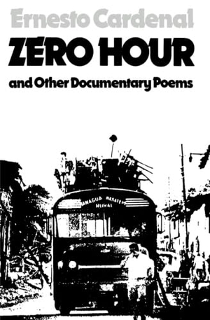 Cardenal, Ernesto. Zero Hour and Other Documentary Poems. New Directions Publishing Corporation, 1980.
