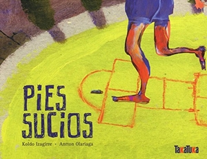 Izaguirre Urreaga, Koldo. Pies sucios. Takatuka, 2009.