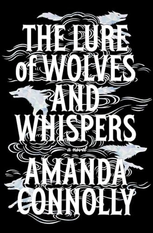 Connolly, Amanda. The Lure of Wolves and Whispers. Sarah Barley Books / Simon & Schuster Books for Young Readers, 2026.