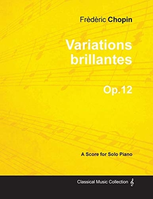 Chopin, Frederic. Variations brillantes Op.12 - For Solo Piano. Read Books, 2013.